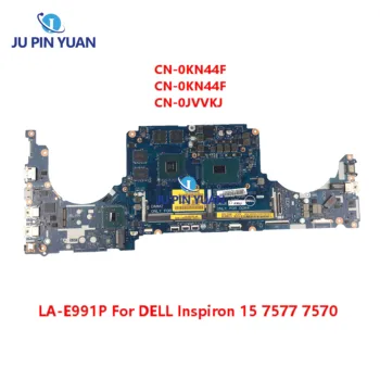 CN-0KN44F 0KN44F 0C5NXN לה-E991P על DELL Inspiron 15 7577 7570 מחשב נייד לוח אם 0JVVKJ 00JJH7 KN44F עם i5-7300HQ i7-7700H